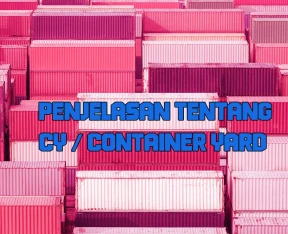 Penjelasan Tentang CY  Container Yard