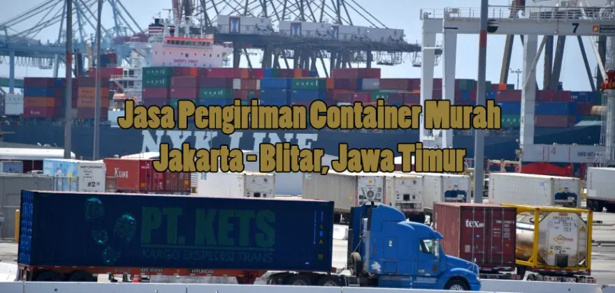 Jasa Pengiriman Container Murah | Jakarta - Blitar, Jawa Timur